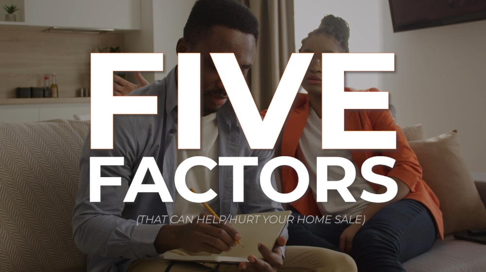5 Factors That Impact Your Home Sale